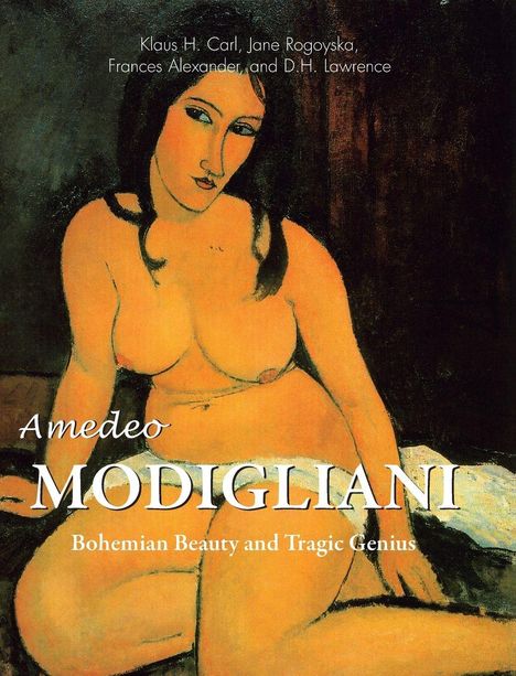 Texte: "Klaus H. Carl, Jane Rogoyska, Frances Alexander, and D.H. Lawrence", "Amedeo MODIGLIANI", "Bohemian Beauty and Tragic Genius". Eine sitzende, nackte Frau in warmen Farben, Stil von Amedeo Modigliani.