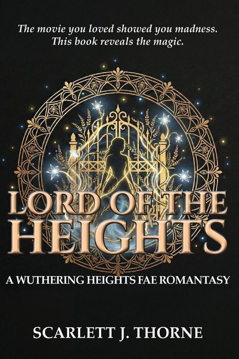 "The movie you loved showed you madness. This book reveals the magic. LORD OF THE HEIGHTS: A WUTHERING HEIGHTS FAE ROMANTASY."