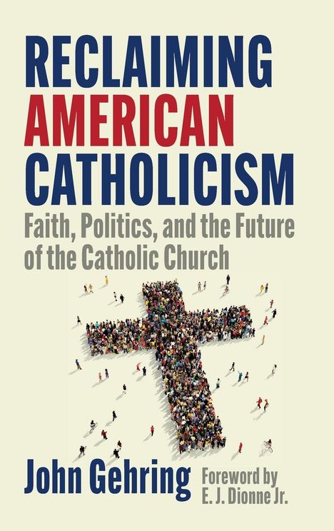 John Gehring: Reclaiming American Catholicism, Buch