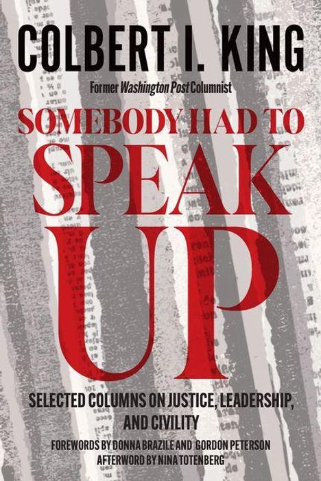 "Somebody Had to Speak Up" in roter Schrift, darüber "Colbert I. King". Hintergrund: Verwaschene Textausschnitte.