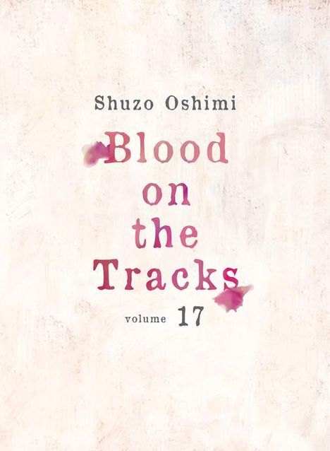 Shuzo Oshimi: Blood on the Tracks 17, Buch