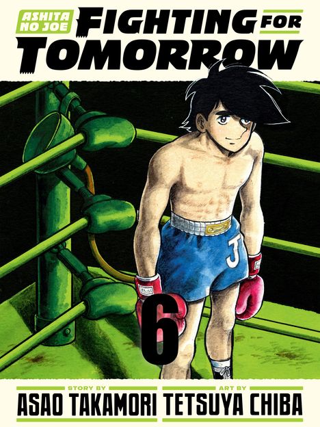 Text: "Fighting for Tomorrow", "Ashita No Joe", "6", "Story by Asao Takamori", "Art by Tetsuya Chiba". Illustration: Ein Boxer im Ring.