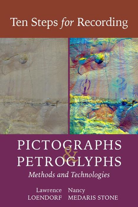 Lawrence L Loendorf: Ten Steps for Recording Pictographs and Petroglyphs, Buch