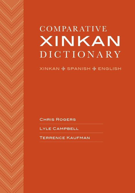Titel: Comparative Xinkan Dictionary. Autoren: Chris Rogers, Lyle Campbell, Terrence Kaufman. Orange Hintergrund.