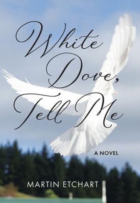 Martin Etchart: White Dove, Tell Me, Buch