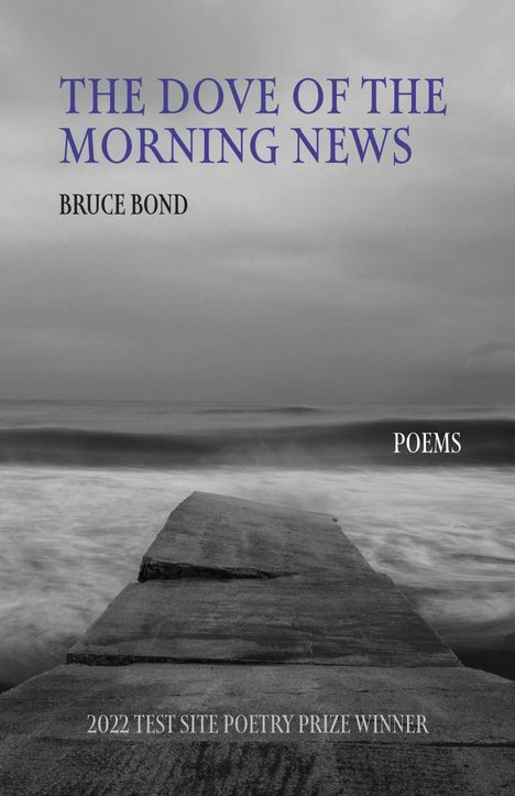 Bruce Bond: The Dove of the Morning News, Buch