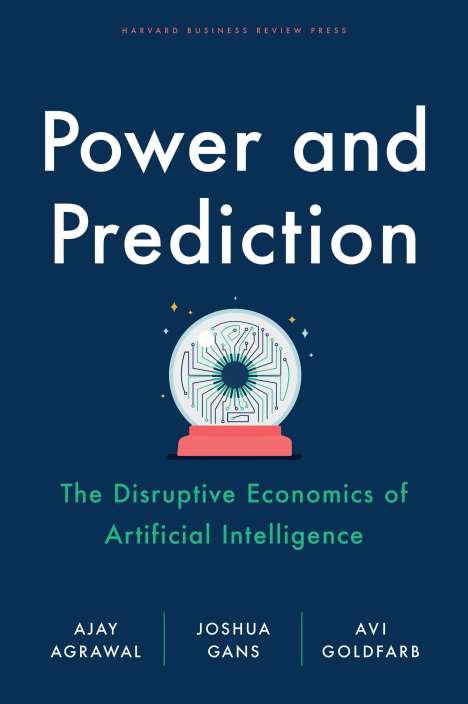 Ajay Agrawal: Power and Prediction, Buch