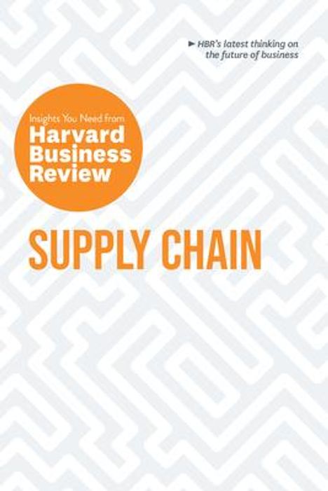 Harvard Business Review: Supply Chain: The Insights You Need from Harvard Business Review, Buch