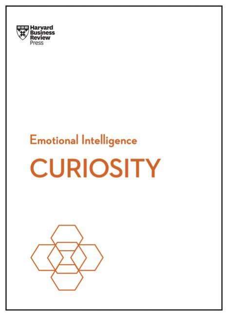 Harvard Business Review: Curiosity (HBR Emotional Intelligence Series), Buch