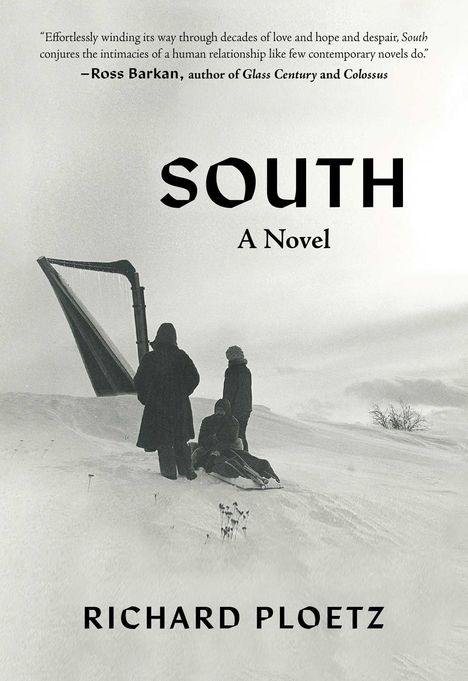 Zitat von Ross Barkan, Buchtitel "SOUTH: A Novel" von Richard Ploetz. Schwarz-weiß Bild von Menschen im Schnee.
