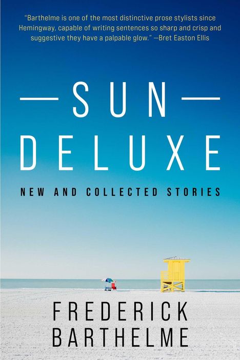 Zitat oben, darunter großer Text: "SUN DELUXE". Unten: "NEW AND COLLECTED STORIES" und "FREDERICK BARTHELME". Strandmotiv.