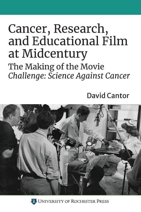 „Cancer, Research, and Educational Film at Midcentury“ von David Cantor. Schwarz-Weiß-Foto zeigt medizinisches Team.