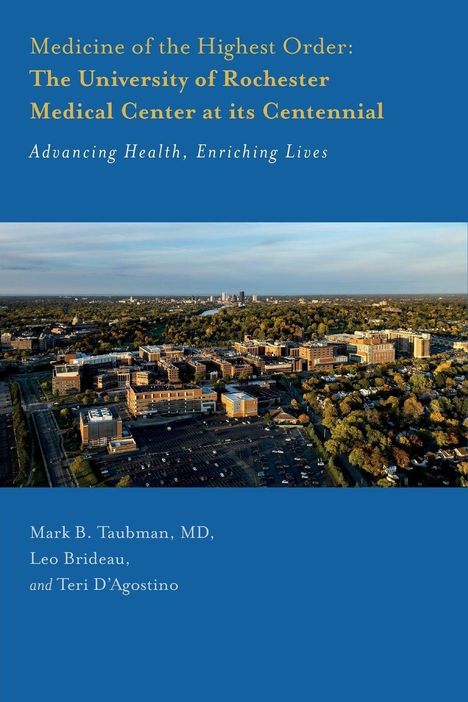 Titel: "Medicine of the Highest Order: The University of Rochester Medical Center at its Centennial". Luftaufnahme einer Stadt.