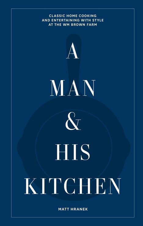 Matt Hranek: A Man &amp; His Kitchen, Buch