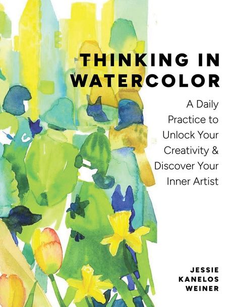 Jessie Kanelos Weiner: Thinking in Watercolor, Buch