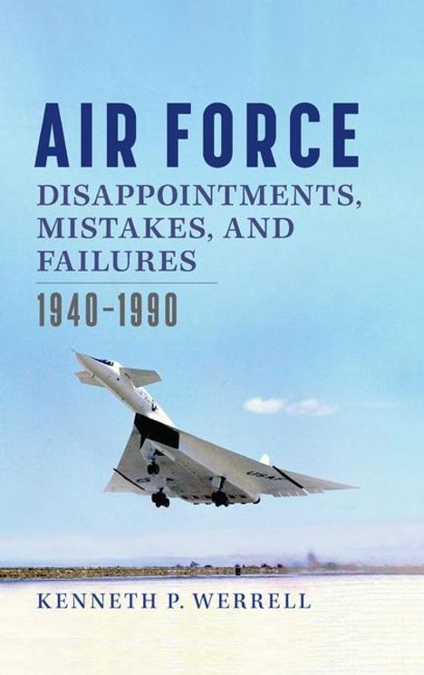 Kenneth Werrell: Air Force Disappointments, Mistakes, and Failures, Buch