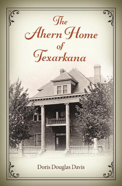 Doris Douglas Davis: The Ahern Home of Texarkana, Buch