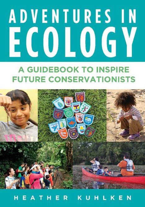 "Adventures in Ecology: A Guidebook to Inspire Future Conservationists" – vier Fotos von Kindern in der Natur.