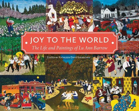 „JOY TO THE WORLD: The Life and Paintings of Lu Ann Barrow.“ Verschiedene Szenen aus der Natur und Feiern.