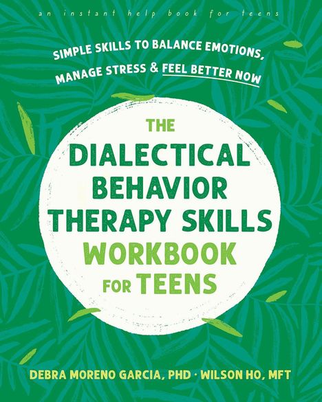 Debra M. Garcia: The Dialectical Behavior Therapy Skills Workbook for Teens, Buch