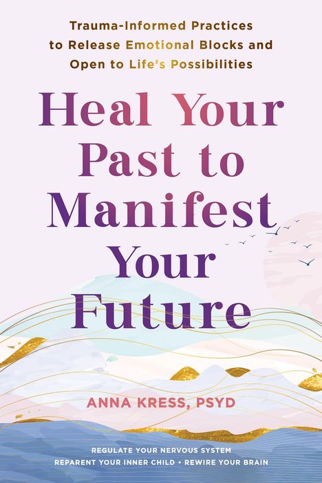 Anna Kress: Heal Your Past to Manifest Your Future, Buch