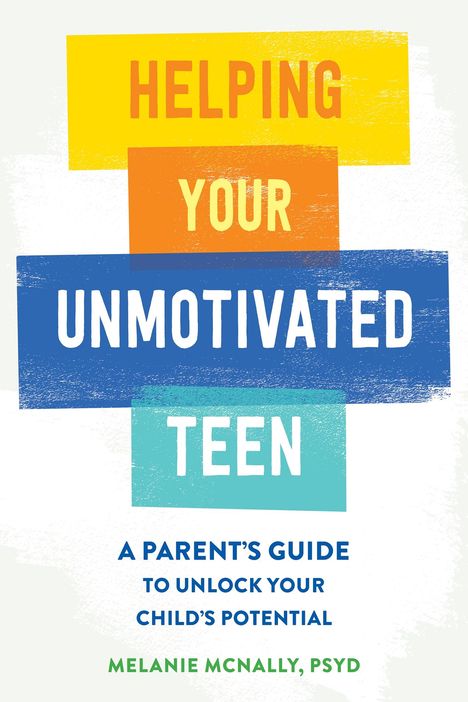 Melanie McNally: Helping Your Unmotivated Teen, Buch