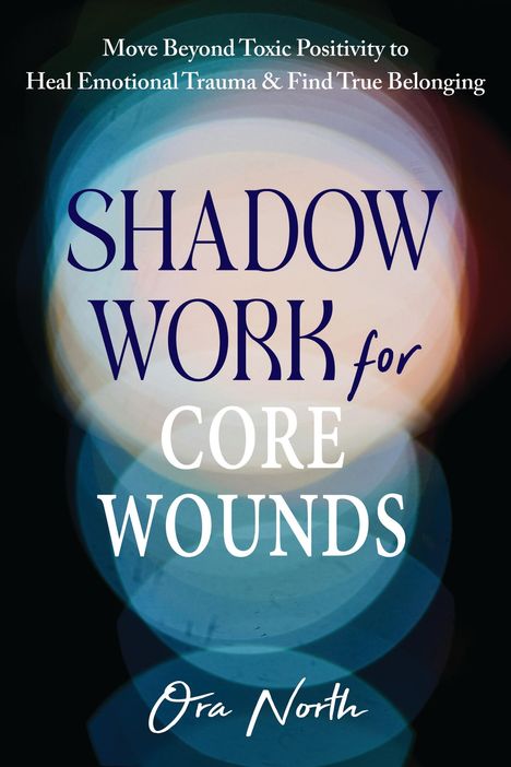 Ora North: Shadow Work for Core Wounds, Buch