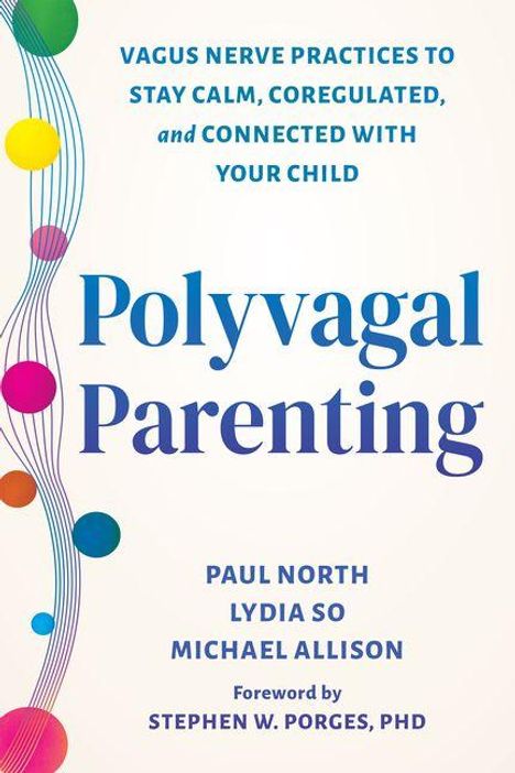 "Polyvagal Parenting" mit bunten Kreisen und gewellten Linien links. Autoren: Paul North, Lydia So, Michael Allison. Vorwort von Stephen W. Porges, PhD.