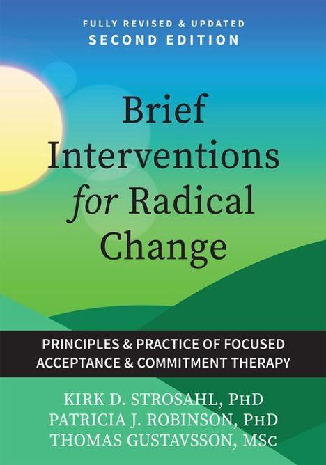 "Brief Interventions for Radical Change, Second Edition. Principles & Practice of Focused Acceptance & Commitment Therapy."