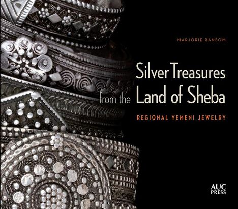 Marjorie Ransom: Silver Treasures from the Land of Sheba: Regional Yemeni Jewelry, Buch