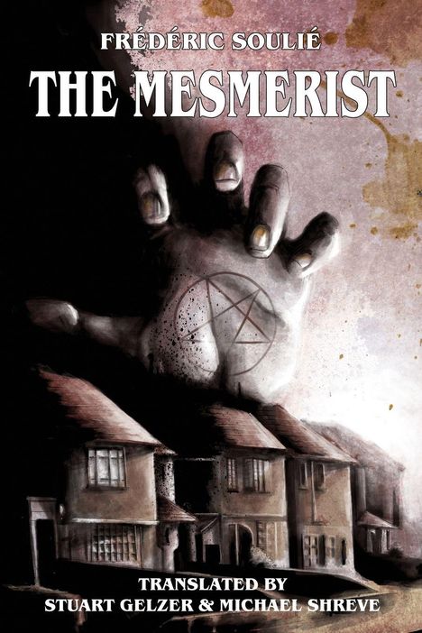 „FRÉDÉRIC SOULIÉ THE MESMERIST“, darunter große, bedrohliche Hand über kleinen Häusern, Illustration.