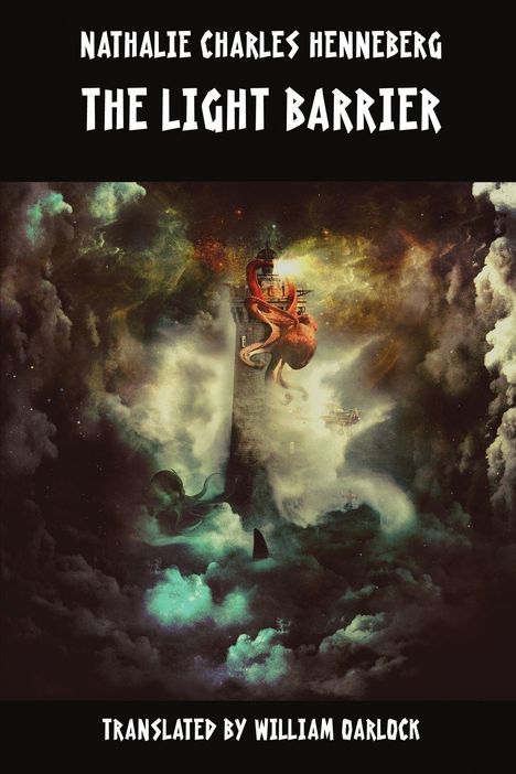 "NATHALIE CHARLES HENNEBERG, THE LIGHT BARRIER, TRANSLATED BY WILLIAM DARLOCK." Illustration: Oktopus umarmt Leuchtturm in nebliger Szene.