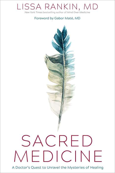 Lissa Rankin: Sacred Medicine: A Doctor's Quest to Unravel the Mysteries of Healing, Buch