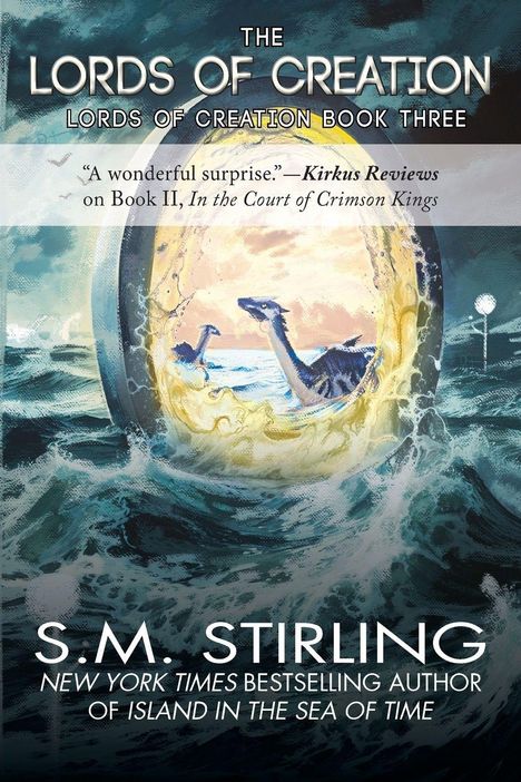 „The Lords of Creation: Lords of Creation Book Three“ von S.M. Stirling. Illustration von Dinosauriern im Wasser.