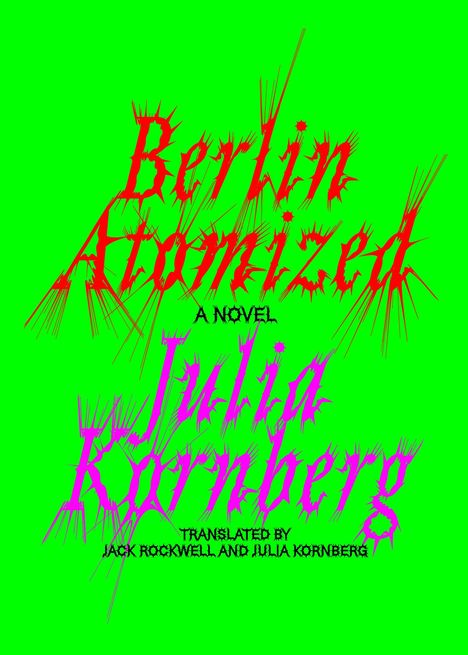 Julia Kornberg: Berlin Atomized, Buch