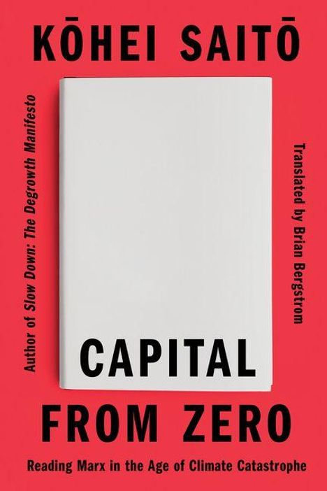 KŌHEI SAITŌ, CAPITAL FROM ZERO. Rot-Ton. Autor von Slow Down. Übersetzt von Brian Bergstrom.