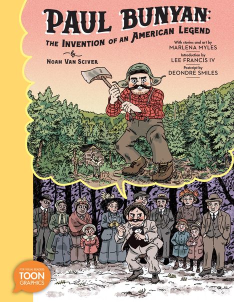 Noah Van Sciver: Paul Bunyan: The Invention of an American Legend: A Toon Graphic, Buch