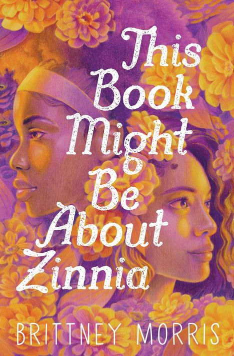 Brittney Morris: This Book Might Be about Zinnia, Buch