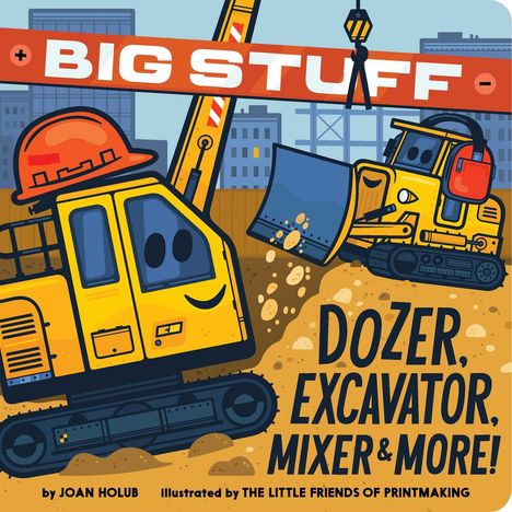 Joan Holub: Big Stuff Dozer, Excavator, Mixer &amp; More!, Buch