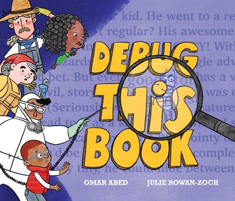 Text: "DEBUG THIS BOOK" in großen gelben Buchstaben; Autoren: Omar Abed und Julie Rowan-Zoch. Illustrationen von Personen mit Lupe.