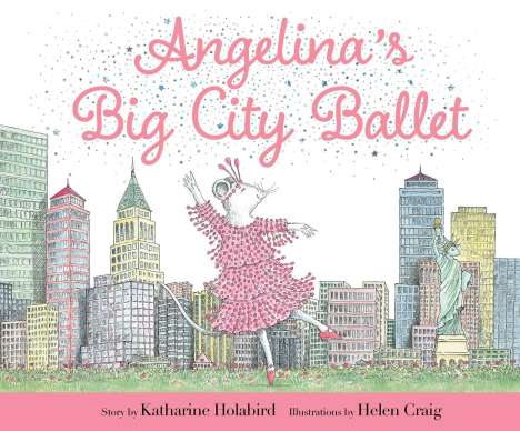 Katharine Holabird: Angelina's Big City Ballet, Buch