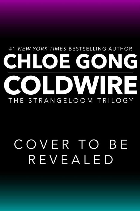 #1 New York Times Bestseller Chloe Gong, Coldwire. Cover noch geheim. Hintergrund in Schwarz mit lila und blauem Verlauf.