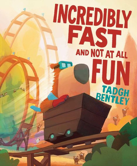Text: "INCREDIBLY FAST AND NOT AT ALL FUN" von TADGH BENTLEY. Eine Illustration mit Bär in einer rasenden Achterbahn.