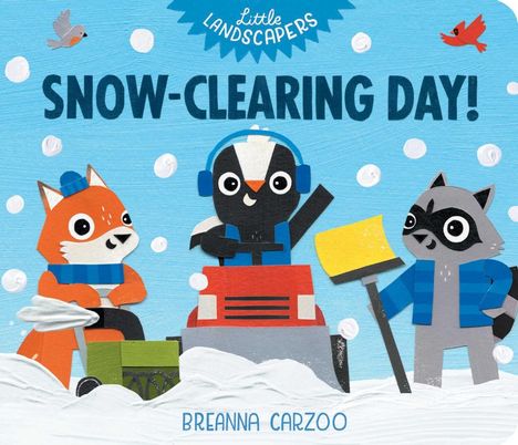 Text: „Little Landscapers Snow-Clearing Day! Breanna Carzoo“. Illustration: Ein Fuchs, ein Dachs und ein Waschbär beim Schneeräumen.