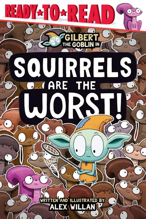 Text: "Squirrels Are The Worst!", "Ready To Read", "Gilbert the Goblin in", "Written and Illustrated by Alex Willan". Illustration: Ein grüner Kobold ist von vielen Eichhörnchen umgeben.