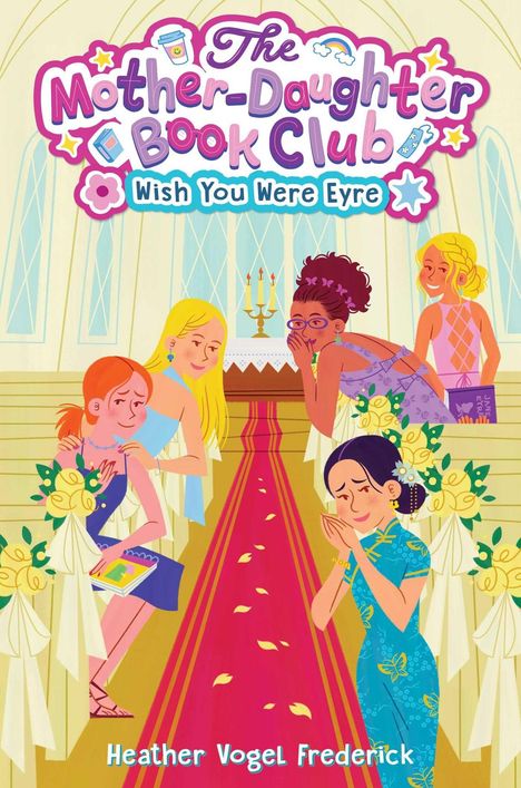 Text: "The Mother-Daughter Book Club - Wish You Were Eyre". Fünf lächelnde Mädchen in einer Kirche, tragen farbenfrohe Kleider.