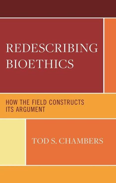 "Redescribing Bioethics: How the Field Constructs Its Argument" von Tod S. Chambers, gestaltet mit farbigen Rechtecken.