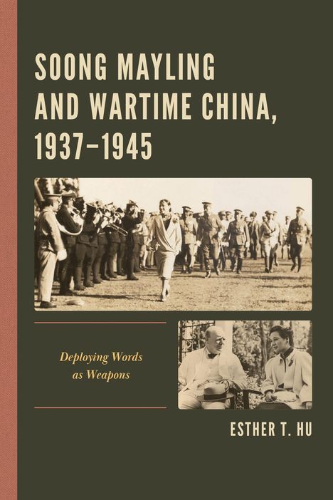 Buchtitel: "Soong Mayling and Wartime China, 1937–1945", Untertitel: "Deploying Words as Weapons", von Esther T. Hu. Vintage-Bilder.

