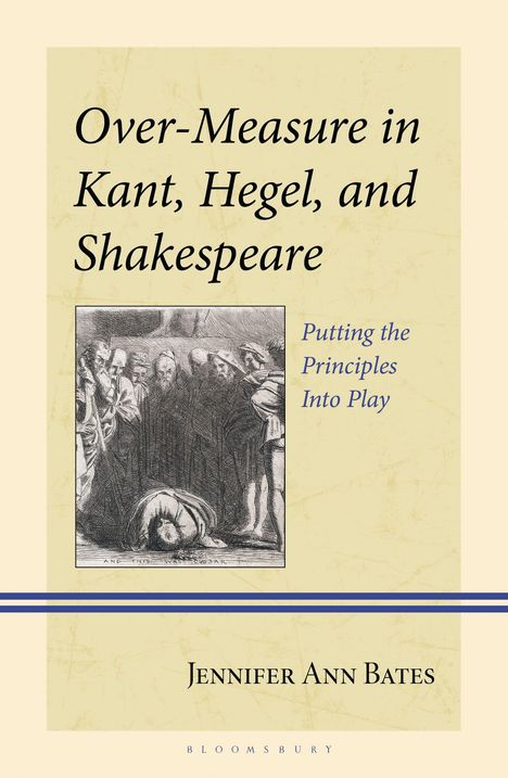 Jennifer Bates: Over-Measure in Kant, Hegel and Shakespeare, Buch