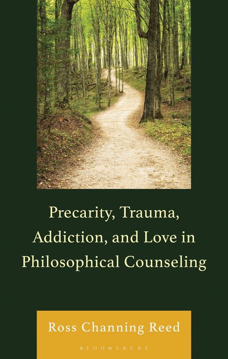 Ross Channing Reed: Precarity, Trauma, Addiction, and Love in Philosophical Counseling, Buch
